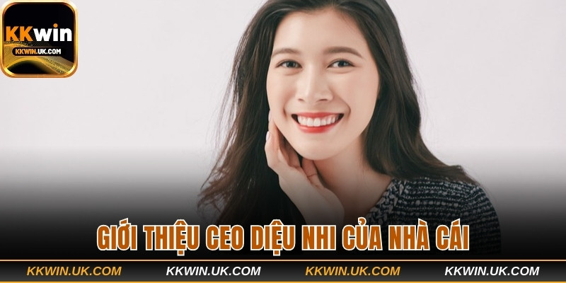 Giới thiệu CEO Diệu Nhi của nhà cái